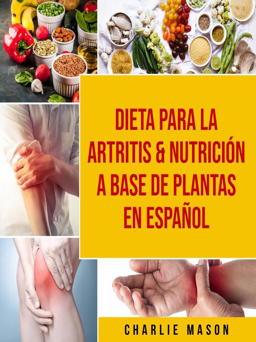 Title details for Dieta para la artritis & Nutrición a base de plantas En Español by Charlie Mason - Available